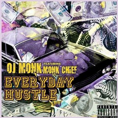 EVERYDAY HUSTLE - OJ MONK (FT. MONK CHIEF)