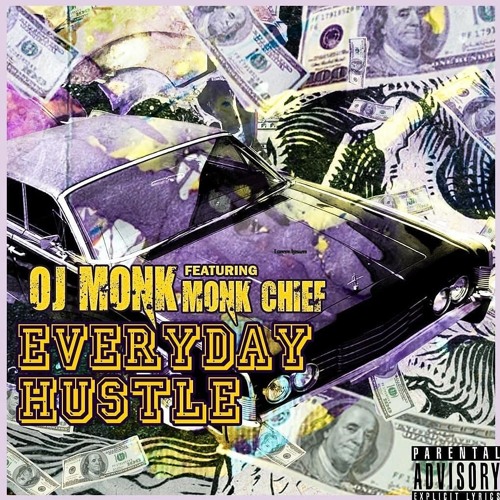 EVERYDAY HUSTLE - OJ MONK (FT. MONK CHIEF)