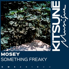 Mosey - Something Freaky⎜Kitsuné Musique