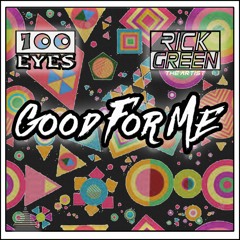 100 Eyes X Rick Green - Good For Me