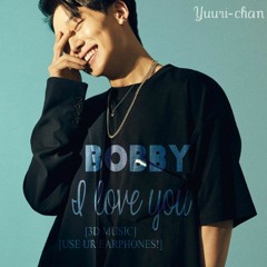[3D MUSIC] BOBBY - I LOVE YOU