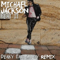 Michael Jackson - Beat It (Deaky Ear Candy Remix)