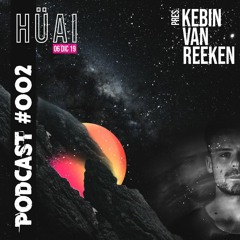 HÜAI Podcast 002 pres. Kebin van Reeken | Dic 06/2019