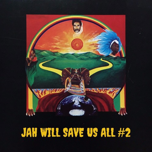 JAH WILL SAVE US ALL #2