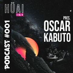 HÜAI Podcast 001 pres. Oscar Kabuto | Jul 17/2019
