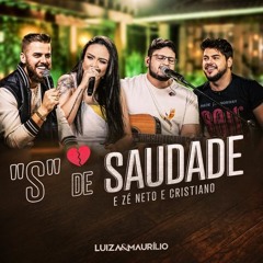 Luiza e Maurílio - "S" de Saudade part. Zé Neto e Cristiano