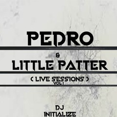 DJ INITIALIZE - MC'S PEDRO & LITTLE PATTER ( LIVE SESSIONS VOL.1  4:12:19 )