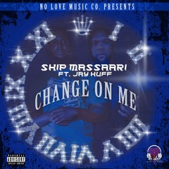 Change on Me Ft Jay Huff