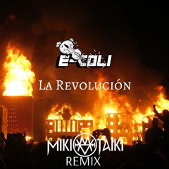 E-Coli - La Revolución (Miki Taiki Remix)