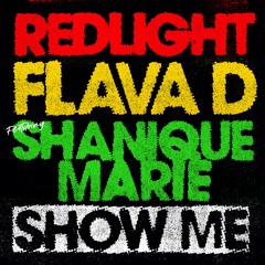 SHOW ME - REDLIGHT & FLAVA D ft. Shanique Marie