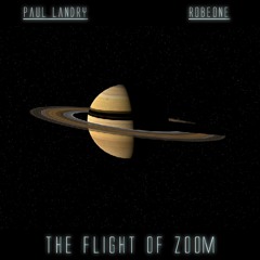 The Flight Of Zoom | Robeone | Paul Landry