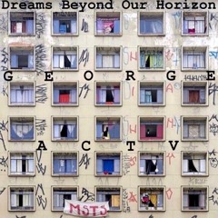 George Actv- DJ Set "Dreams Beyond Our Horizon" (11 - 19)