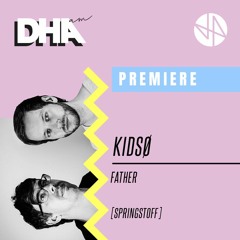 Premiere: KIDSØ - Father [Springstoff]