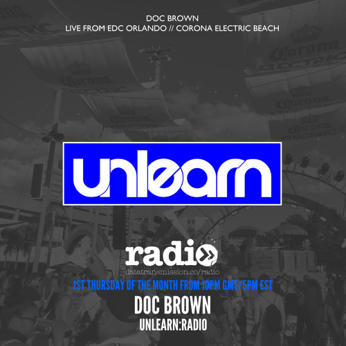 Unlearn:Radio #106 With Doc Brown - Live From EDC Orlando