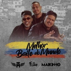 Mc Th ,Mc Fluup E Maikinho Dj - Melhor Baile Do Mundo