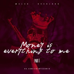Money Is Everything To Me
