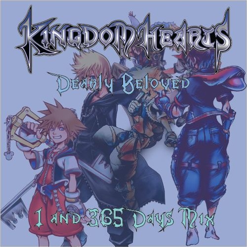 Dearly Beloved - Kingdom Hearts 1 and 365/2 Days Mix
