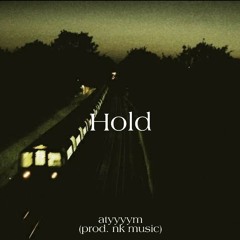 Hold (prod by. nk music)