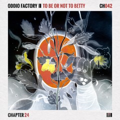 ODDIO FACTORY EP "TO BE OR NOT TO BETTY"