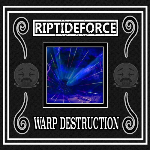 RipTideForce - Warp Destruction