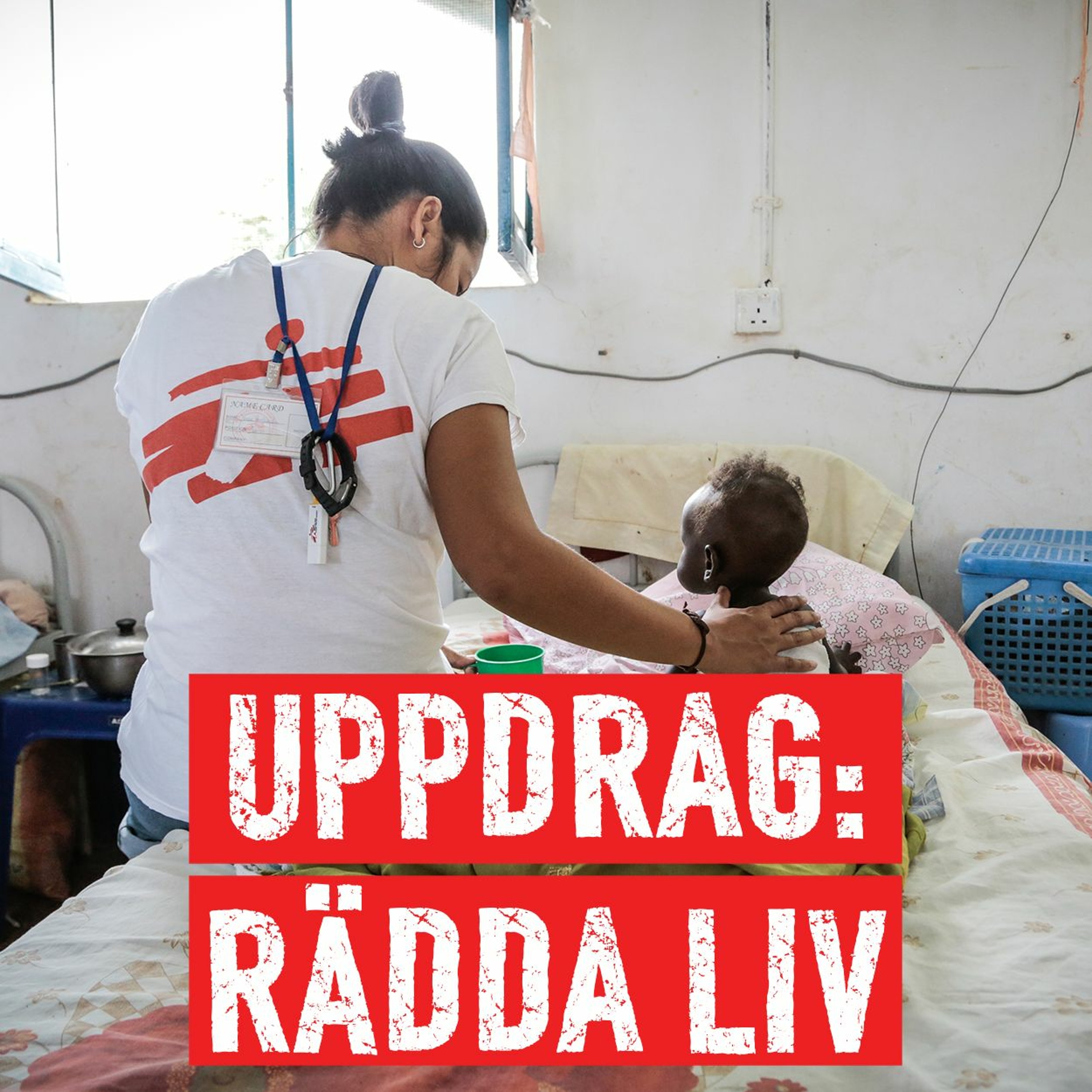 Uppdrag: Rädda Liv - Läkare Utan Gränser