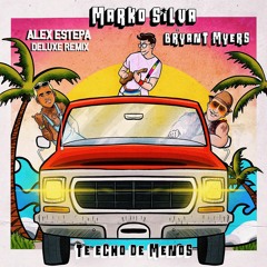 TE ECHO DE MENOS - Marko Silva Ft. Bryant Myers  (Alex Estepa) [Deluxe Remix]