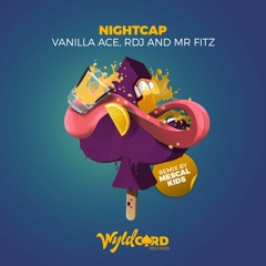 Vanilla ACE, RDJ, Mr Fitz - Nightcap (Mescal Kids Remix) - Out Now