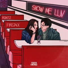 Firejack & RQntz - Show Me Luv (Extended Mix)