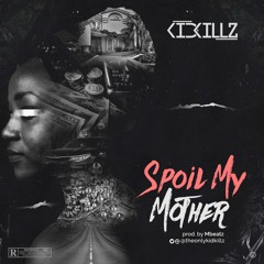 Kidkillz - Spoil My Mother
