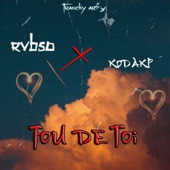 Fou de toi (feat kodakp)