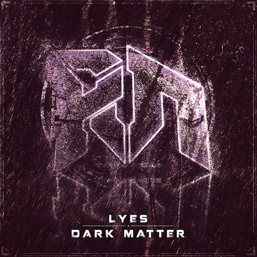 LYES - DARK MATTER (Riddim Network Exclusive) Free Download