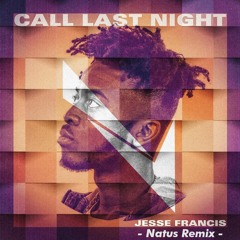 Jesse Francis - Call Last Night (Natus Remix)