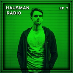 Hausman Radio Ep. 7