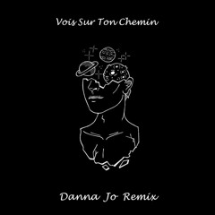 Vois Sur Ton Chemin - Les Choristes (Danna Jo Remix)