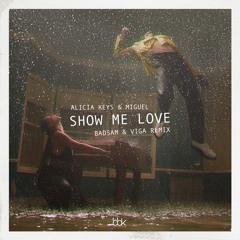 Alicia Keys & Miguel - Show Me Love (Badsam & Viga Remix) [DL FOR NONE PITCHED VERSION]