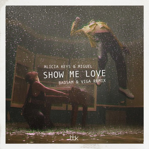 Stream Alicia Keys & Miguel - Show Me Love (Badsam & Viga Remix