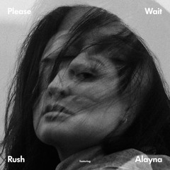 Please Wait - Rush Feat. Alayna
