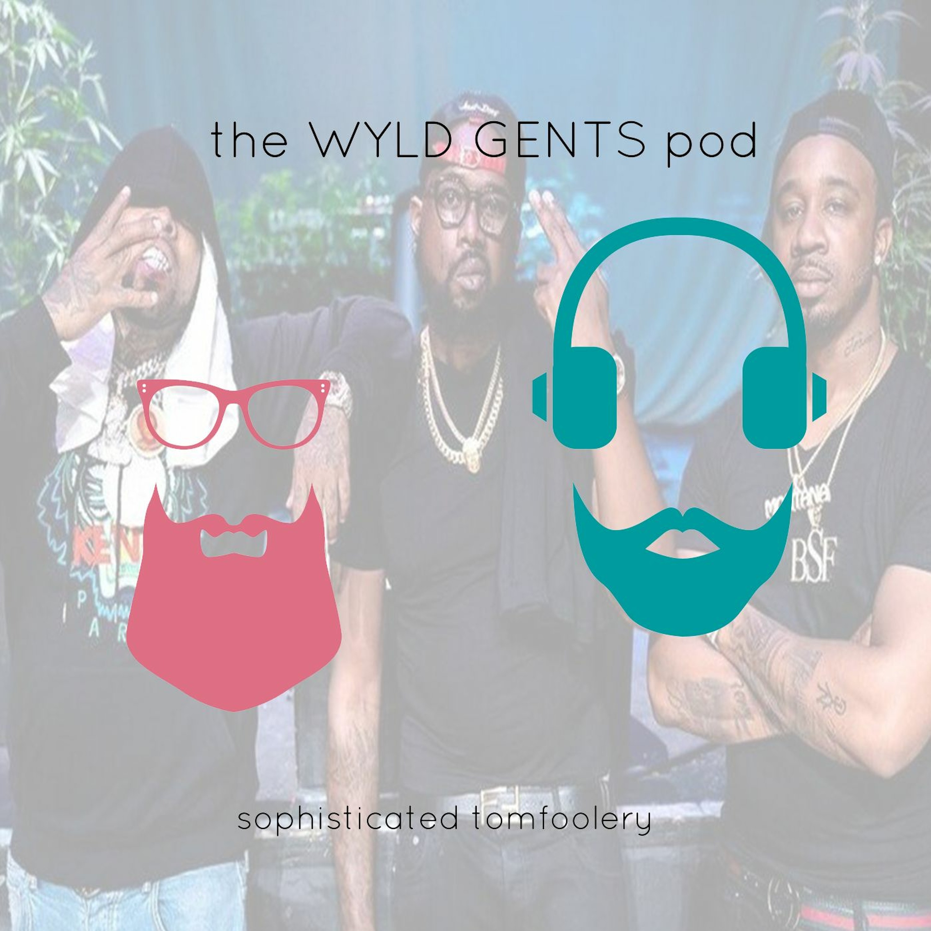 The Wyld Gents Pod