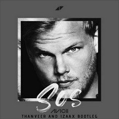 Avicii - SOS ( Thanveer and IZAAX Tribute Bootleg ).wav