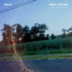 Fells - Until the Day (feat. Emily McNally)