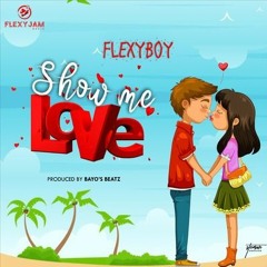 FlexyBoy - Show Me Love