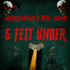 GRAVEDGR - 6 FEET UNDER ( Hardseekers X JEFE Remix )