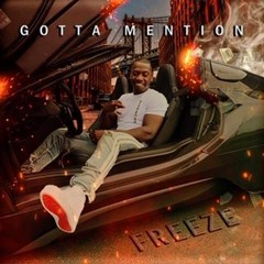 GOTTA MENTION - FREEZE