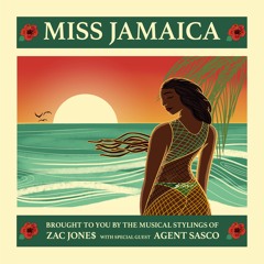 ZAC JONE$ - MISS JAMAICA ft. Agent Sasco (prod Iotosh)