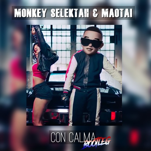 Monkey Selektah & Maotai - Con Calma (Bootleg)