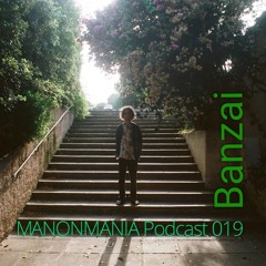 ManonMania Podcast 019 - Banzai