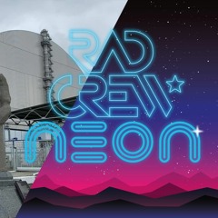 Rad Crew Neon S13E09: Reisebrev fra Tsjernobyl + intervju m/ Val Verde Broadcasting