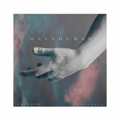 lucidgate X okinoth - Only Human [Flowerblvck Debut]