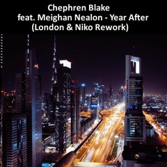 Chephren Blake Feat. Meighan Nealon - Year After (London & Niko Rework)
