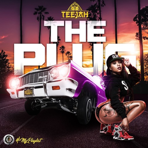Teejah (LDF) - My Playlist 04 #ThePlug